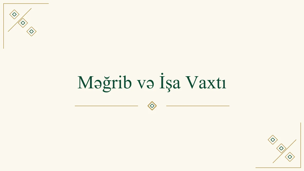 Məğrib və işa namazı vaxtlarının fərqi